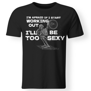 If I start working out I'll be too sexy, Front