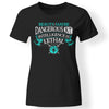 Beauty maybe dangerous but intelligence is lethal best shieldmaiden t-shirt, Front