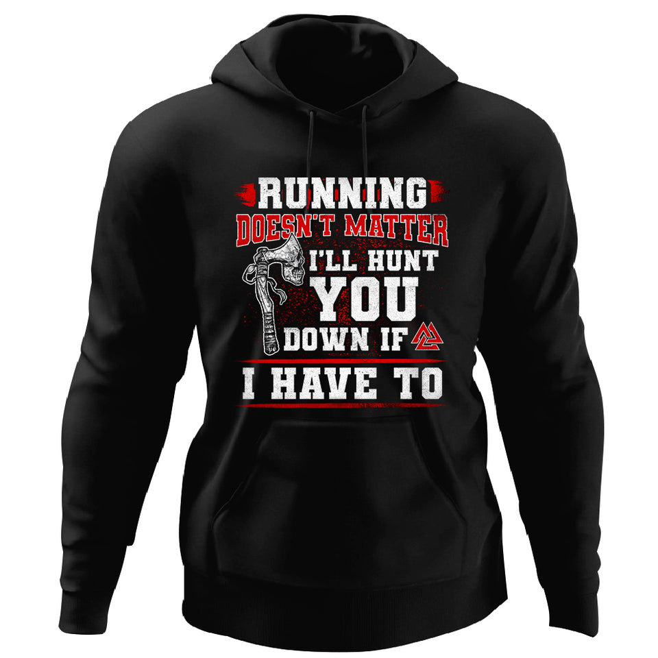 Running doesn’t matter I’ll hunt you down Viking spirit t-shirt, Front