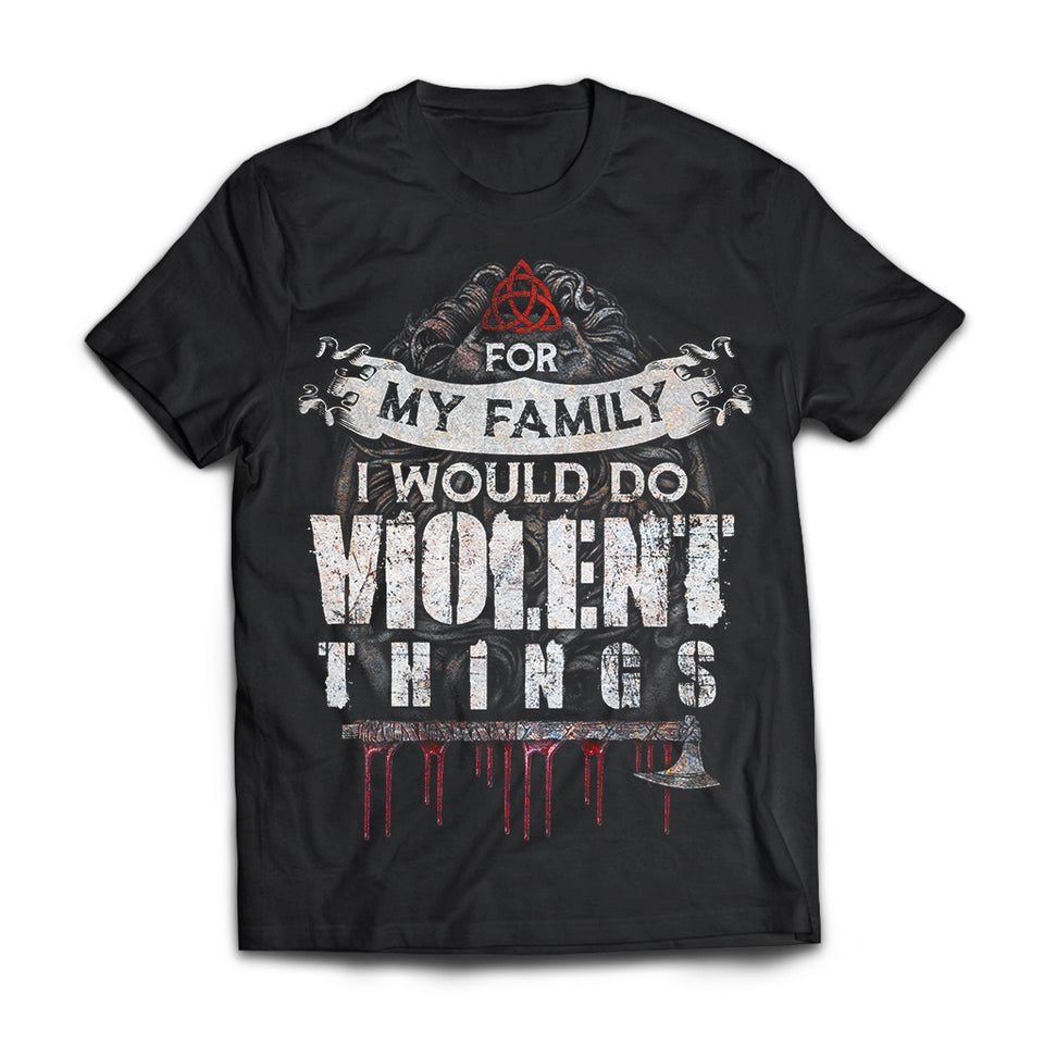 Viking, Norse, Gym t-shirt & apparel, For my family I would do violent things, Front