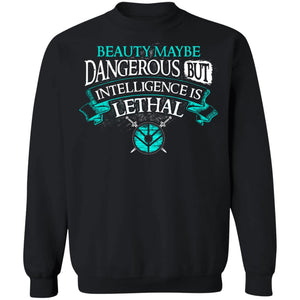 Beauty maybe dangerous but intelligence is lethal best shieldmaiden t-shirt, Front