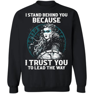 I stand behind you because I trust you to lead the way shieldmaiden women t-shirt, Front