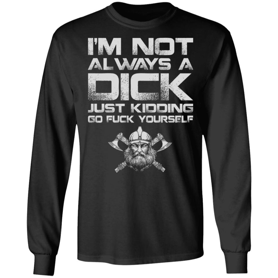 A Viking, Norse, Gym t-shirt & apparel, I'm not always a dick, FrontApparel[Heathen By Nature authentic Viking products]Long-Sleeve Ultra Cotton T-ShirtBlackS