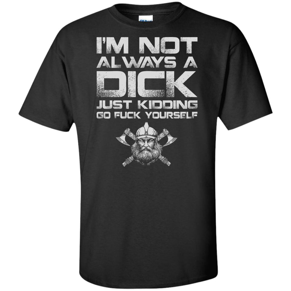 A Viking, Norse, Gym t-shirt & apparel, I'm not always a dick, FrontApparel[Heathen By Nature authentic Viking products]Tall Ultra Cotton T-ShirtBlackXLT