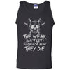 A Viking, Norse, Gym t-shirt & apparel, The weak don't get to choose how they die, FrontApparel[Heathen By Nature authentic Viking products]Cotton Tank TopBlackS