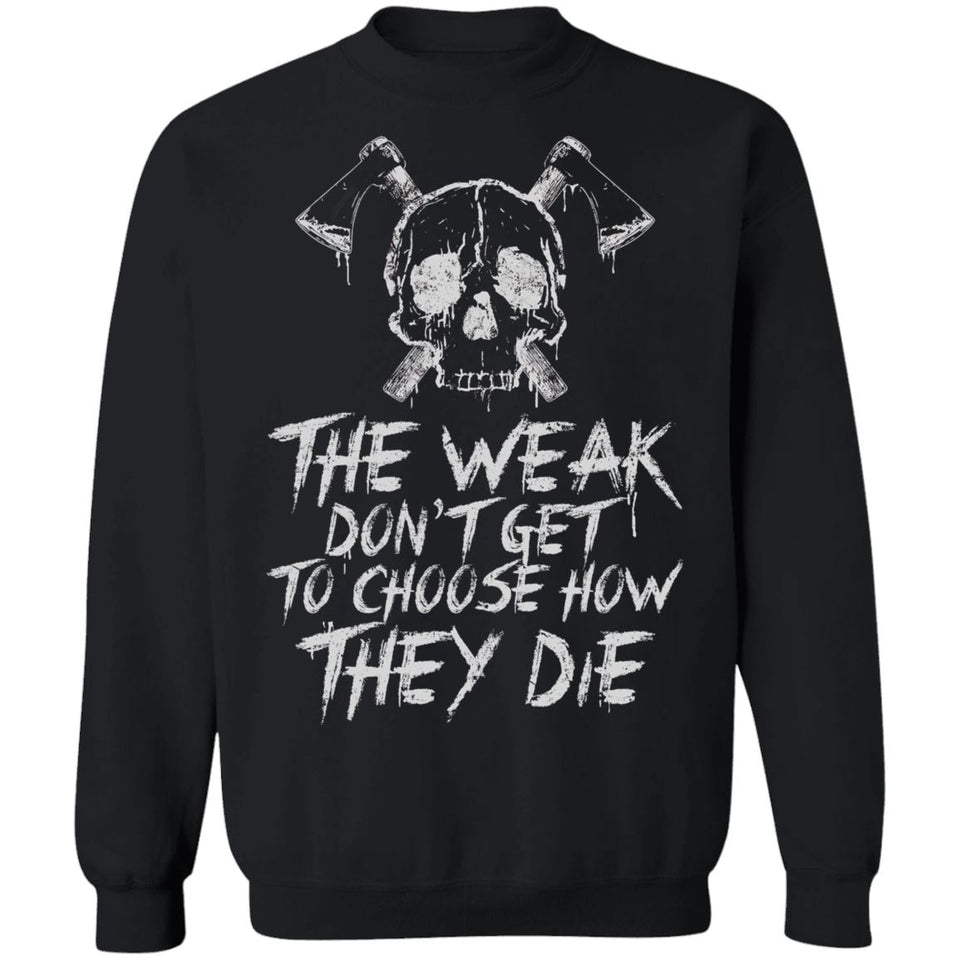 A Viking, Norse, Gym t-shirt & apparel, The weak don't get to choose how they die, FrontApparel[Heathen By Nature authentic Viking products]Unisex Crewneck Pullover SweatshirtBlackS