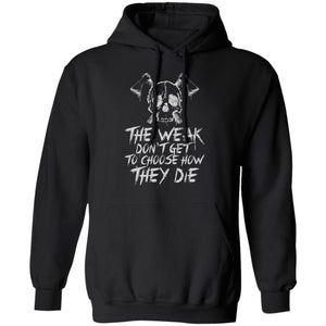 A Viking, Norse, Gym t-shirt & apparel, The weak don't get to choose how they die, FrontApparel[Heathen By Nature authentic Viking products]Unisex Pullover HoodieBlackS