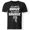 Always brave always savage, FrontApparel[Heathen By Nature authentic Viking products]Gildan Premium Men T-ShirtBlack5XL