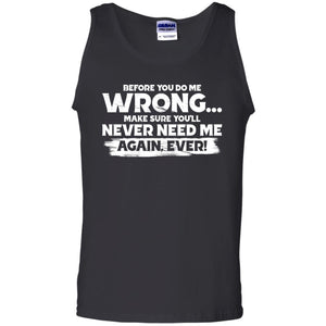 Before you do me wrong make sure you'll never need me, FrontApparel[Heathen By Nature authentic Viking products]Cotton Tank TopBlackS