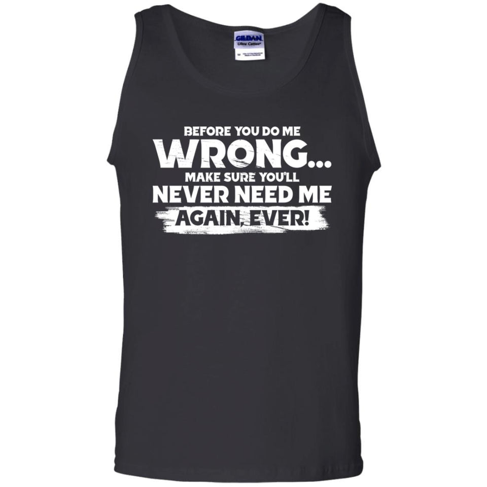 Before you do me wrong make sure you'll never need me, FrontApparel[Heathen By Nature authentic Viking products]Cotton Tank TopBlackS
