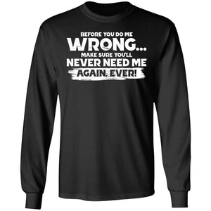 Before you do me wrong make sure you'll never need me, FrontApparel[Heathen By Nature authentic Viking products]Long-Sleeve Ultra Cotton T-ShirtBlackS