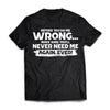 Before you do me wrong make sure you'll never need me, FrontApparel[Heathen By Nature authentic Viking products]Premium Short Sleeve T-ShirtBlackX-Small