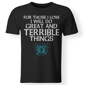 For those I love I will do great and terrible things, FrontApparel[Heathen By Nature authentic Viking products]Gildan Premium Men T-ShirtBlack5XL