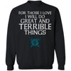 For those I love I will do great and terrible things, FrontApparel[Heathen By Nature authentic Viking products]Unisex Crewneck Pullover SweatshirtBlackS