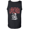 I drink coffee I hate people and I know things, BackApparel[Heathen By Nature authentic Viking products]Cotton Tank TopBlackS