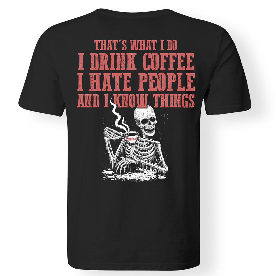 I drink coffee I hate people and I know things, BackApparel[Heathen By Nature authentic Viking products]Gildan Premium Men T-ShirtBlack5XL