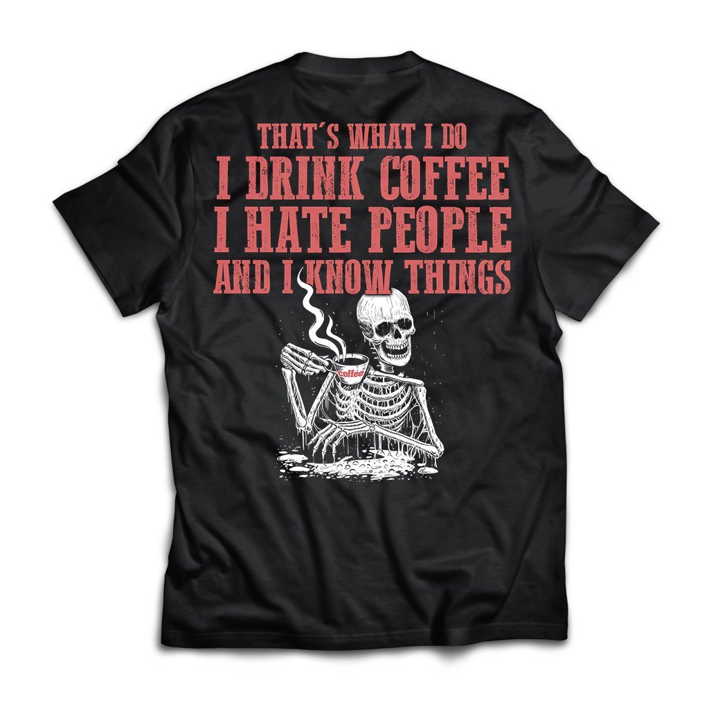 I drink coffee I hate people and I know things, BackApparel[Heathen By Nature authentic Viking products]Premium Short Sleeve T-ShirtBlackX-Small