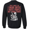 I drink coffee I hate people and I know things, BackApparel[Heathen By Nature authentic Viking products]Unisex Crewneck Pullover SweatshirtBlackS
