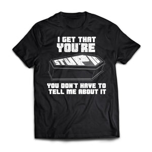 I get that you're stupid, FrontApparel[Heathen By Nature authentic Viking products]Premium Short Sleeve T-ShirtBlackX-Small