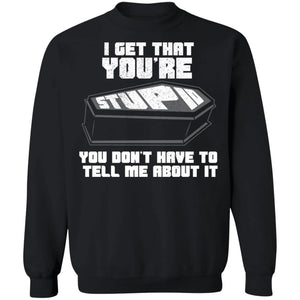 I get that you're stupid, FrontApparel[Heathen By Nature authentic Viking products]Unisex Crewneck Pullover SweatshirtBlackS
