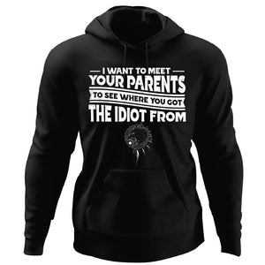 I want to meet your parents to see where you got the idiot from, FrontApparel[Heathen By Nature authentic Viking products]Unisex Pullover HoodieBlackS