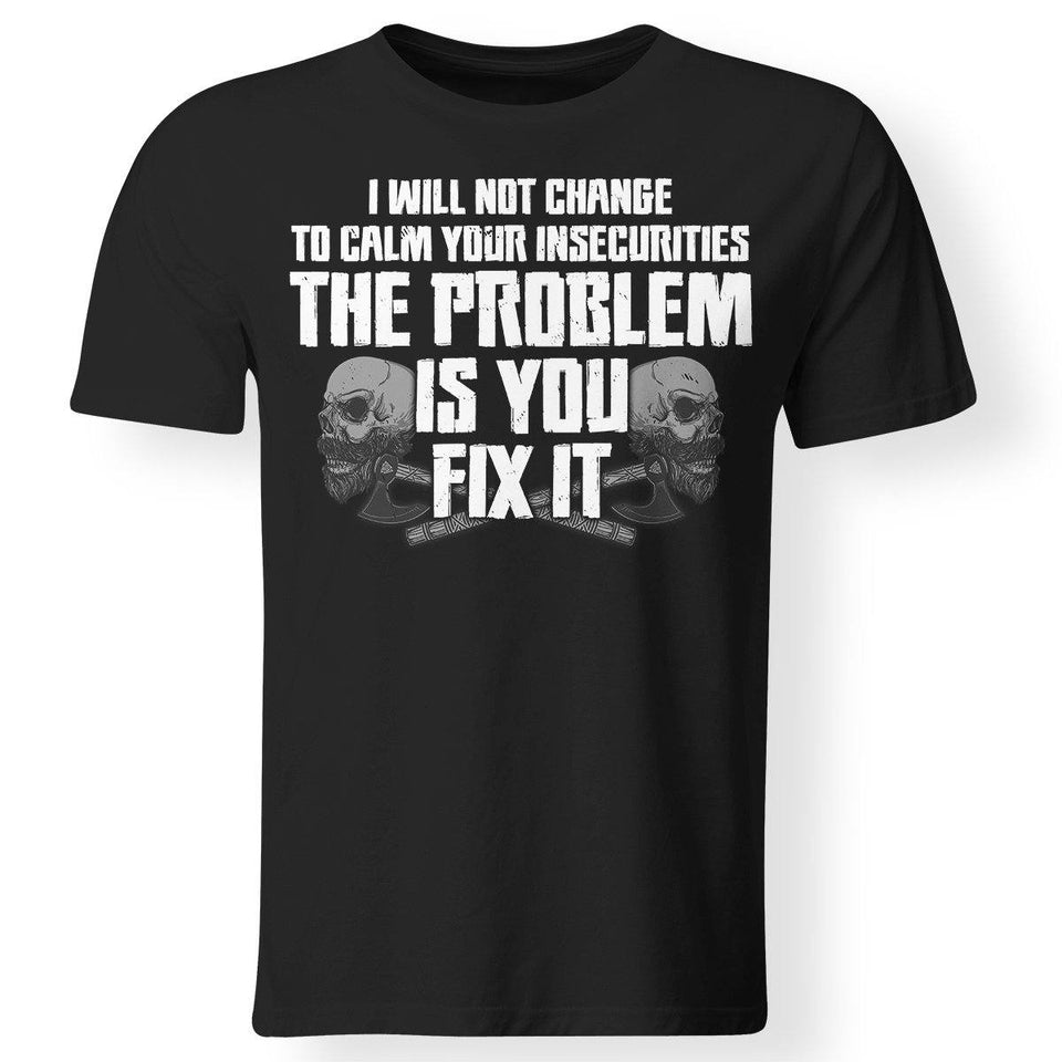 I will not change to calm your insecurities, FrontApparel[Heathen By Nature authentic Viking products]Gildan Premium Men T-ShirtBlack5XL