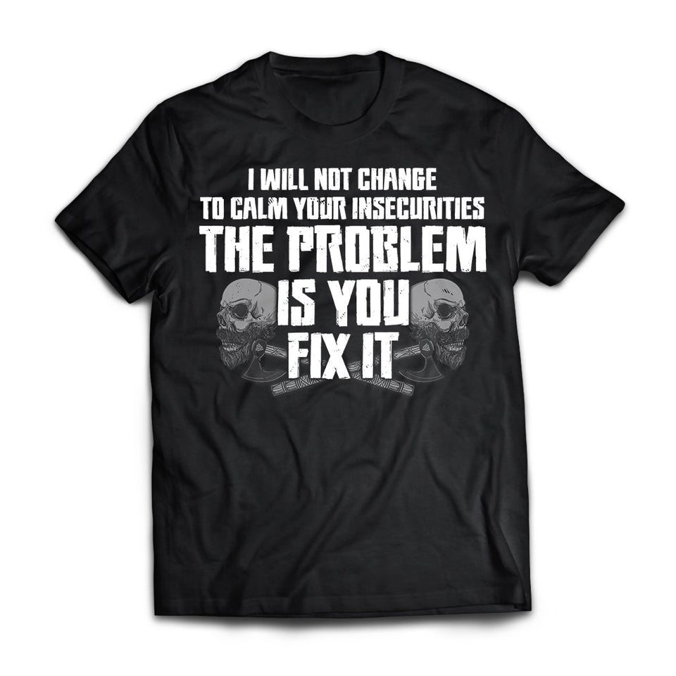 I will not change to calm your insecurities, FrontApparel[Heathen By Nature authentic Viking products]Premium Short Sleeve T-ShirtBlackX-Small