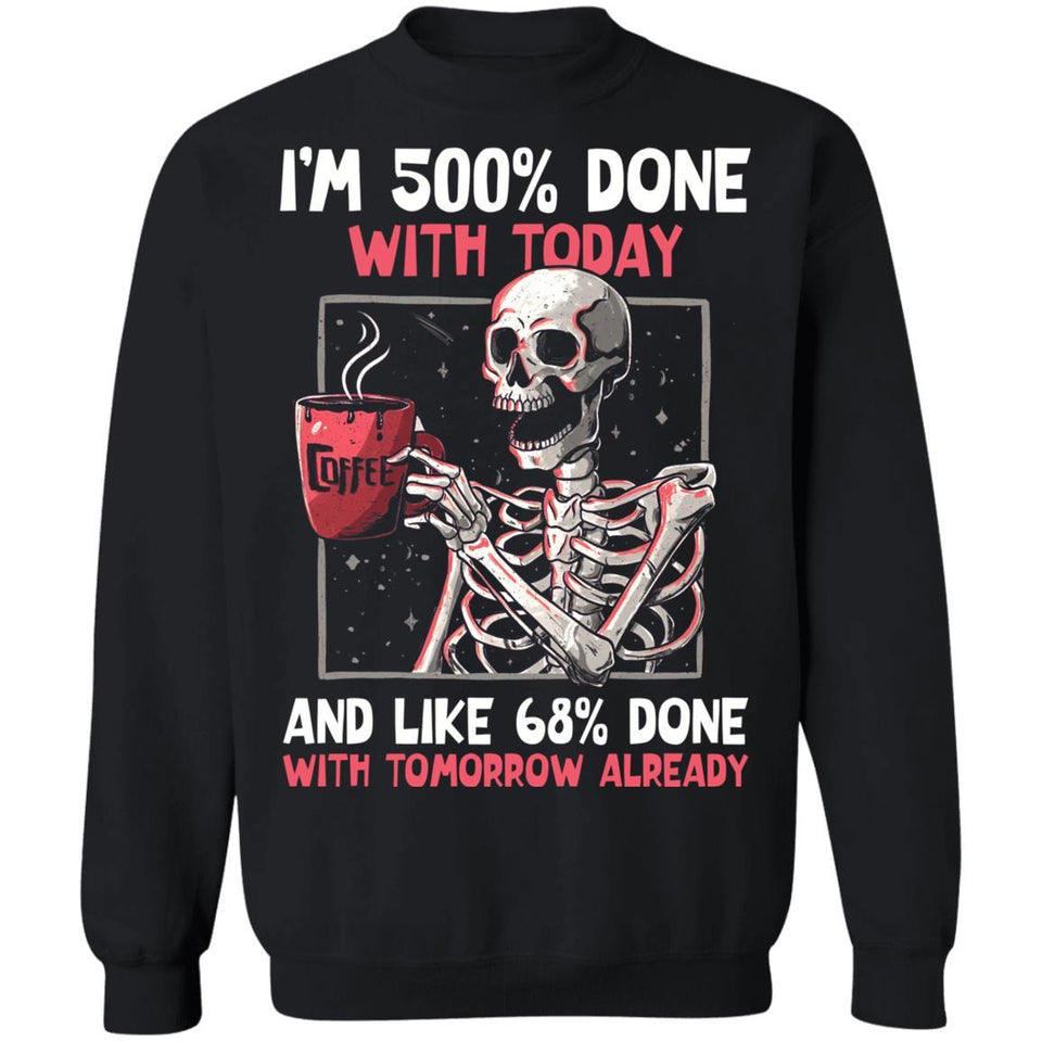 I'm 500% done with today, FrontApparel[Heathen By Nature authentic Viking products]Unisex Crewneck Pullover SweatshirtBlackS