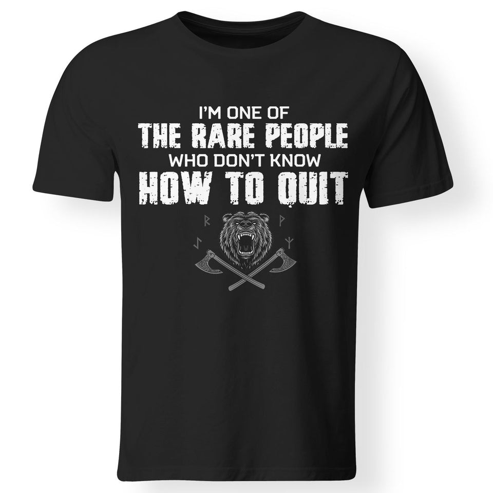 I'm one of the rare people who don't know how to quit, FrontApparel[Heathen By Nature authentic Viking products]Gildan Premium Men T-ShirtBlack5XL
