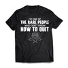 I'm one of the rare people who don't know how to quit, FrontApparel[Heathen By Nature authentic Viking products]Premium Short Sleeve T-ShirtBlackX-Small