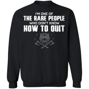 I'm one of the rare people who don't know how to quit, FrontApparel[Heathen By Nature authentic Viking products]Unisex Crewneck Pullover SweatshirtBlackS