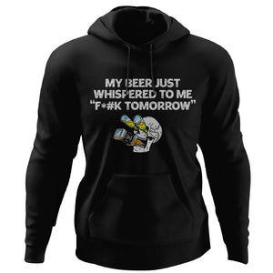My beer just whispered to me "F*#k tomorrow", FrontApparel[Heathen By Nature authentic Viking products]Unisex Pullover HoodieBlackS