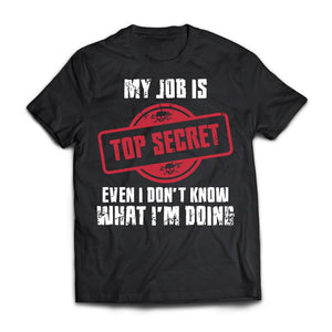 My job is top secret even I don't know what I'm doing, FrontApparel[Heathen By Nature authentic Viking products]Premium Short Sleeve T-ShirtBlackX-Small