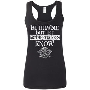 Shieldmaiden, Viking, Norse, Gym t-shirt & apparel, Be humble, frontApparel[Heathen By Nature authentic Viking products]Ladies' Softstyle Racerback TankBlackS