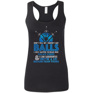Shieldmaiden, Viking, Norse, Gym t-shirt & apparel, Don't tell me I haven't got balls, frontApparel[Heathen By Nature authentic Viking products]Ladies' Softstyle Racerback TankBlackS