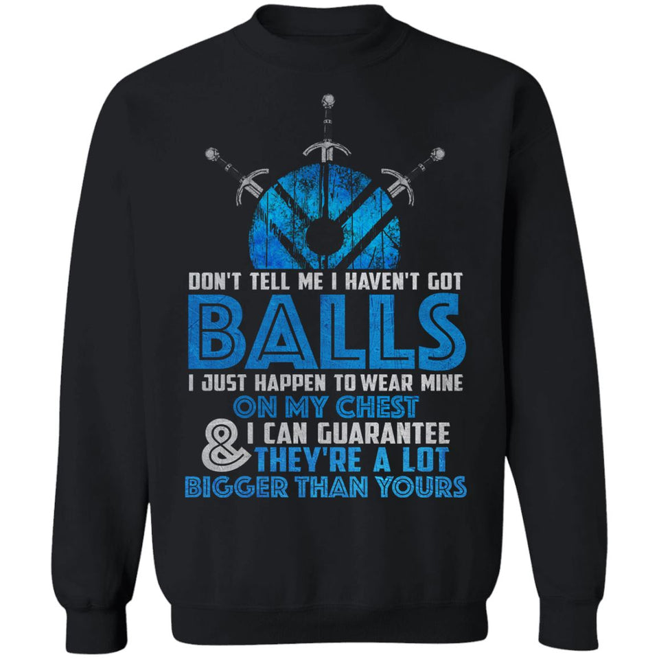 Shieldmaiden, Viking, Norse, Gym t-shirt & apparel, Don't tell me I haven't got balls, frontApparel[Heathen By Nature authentic Viking products]Unisex Crewneck Pullover SweatshirtBlackS