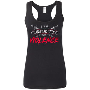 Shieldmaiden, Viking, Norse, Gym t-shirt & apparel, I am comfortable with violence, FrontApparel[Heathen By Nature authentic Viking products]Ladies' Softstyle Racerback TankBlackS
