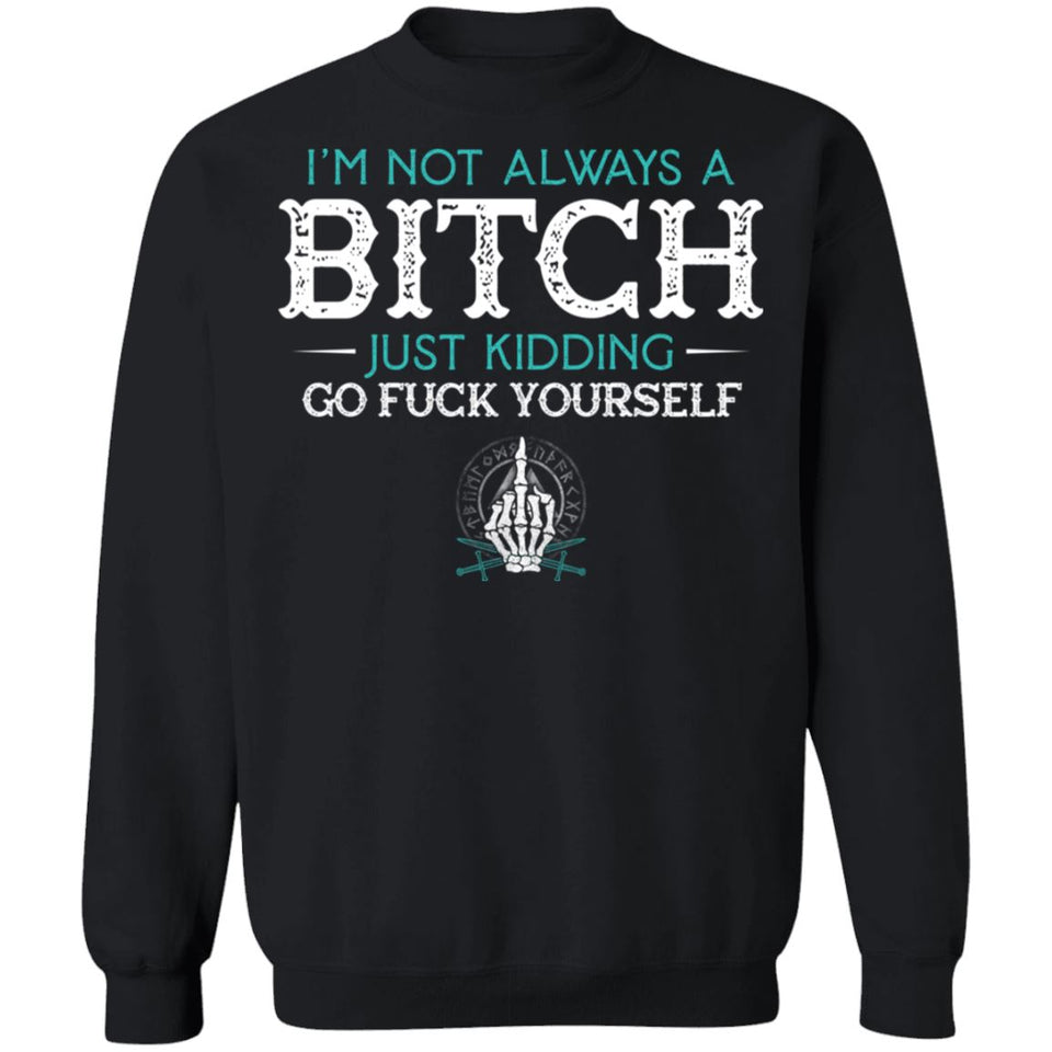 Shieldmaiden, Viking, Norse, Gym t-shirt & apparel, I'm not always a bitch, FrontApparel[Heathen By Nature authentic Viking products]Unisex Crewneck Pullover SweatshirtBlackS