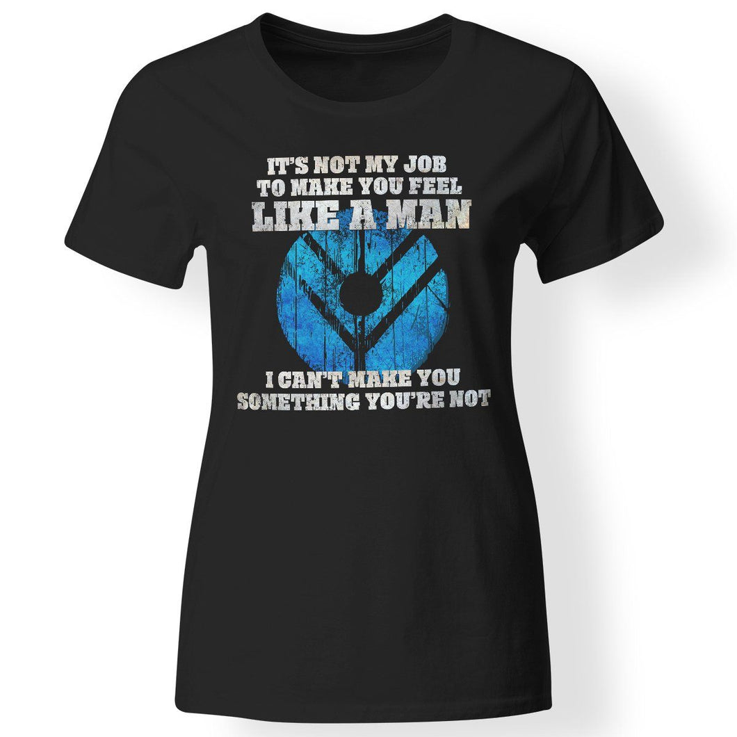 Shieldmaiden, Viking, Norse, Gym t-shirt & apparel, It's not my job to make you feel like a man,frontApparel[Heathen By Nature authentic Viking products]Next Level Ladies' T-ShirtBlackX-Small