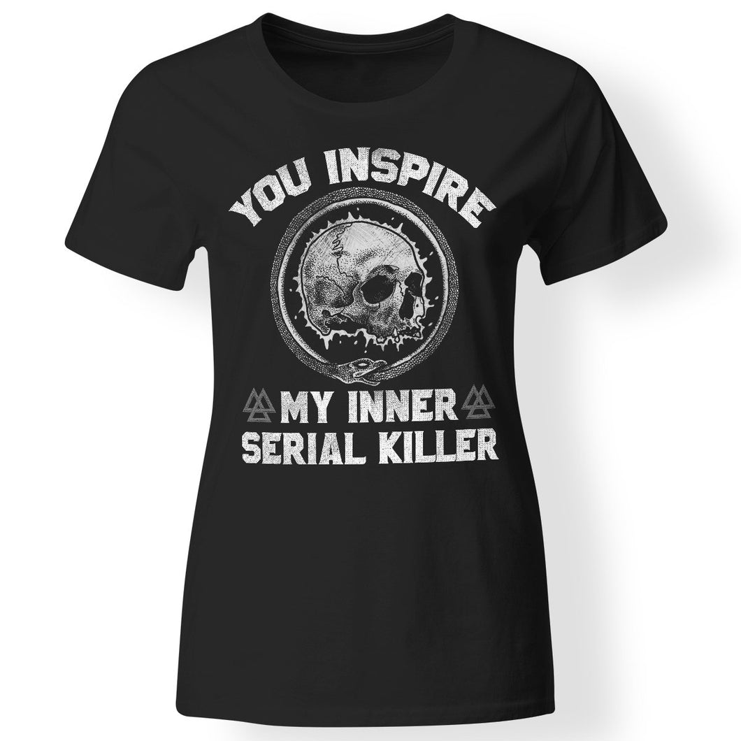 Shieldmaiden, Viking, Norse, Gym t-shirt & apparel, You Inspire My Inner Serial Killer, FrontApparel[Heathen By Nature authentic Viking products]Ladies' T-ShirtBlackS