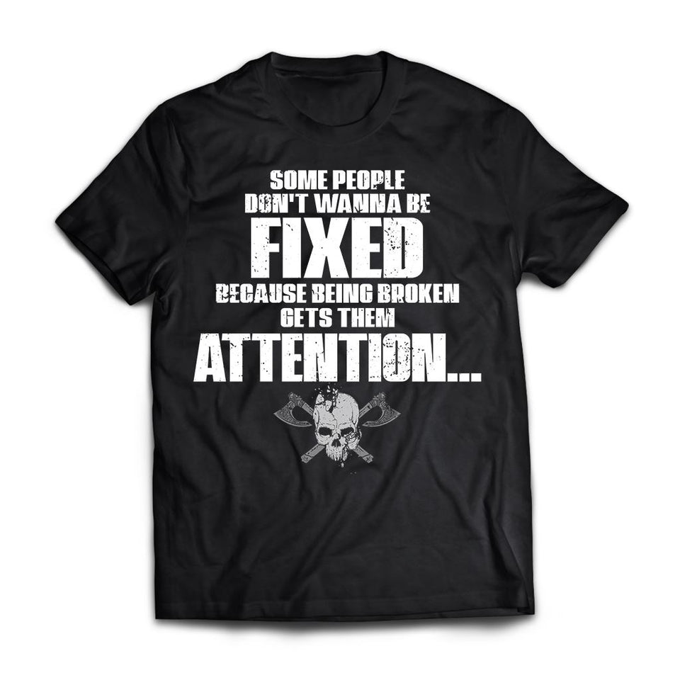Some people don't wanna be fixed, FrontApparel[Heathen By Nature authentic Viking products]Premium Short Sleeve T-ShirtBlackX-Small
