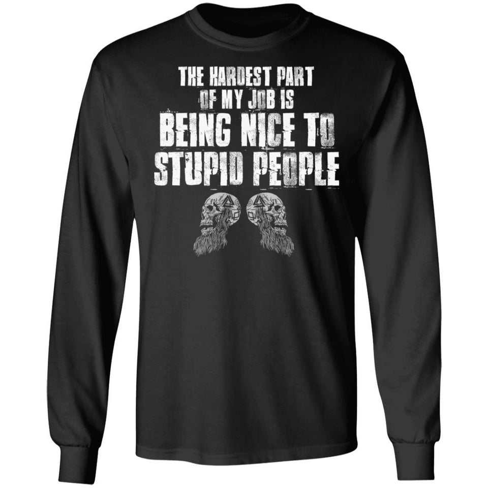 The hardest part of my job is being nice to stupid people, FrontApparel[Heathen By Nature authentic Viking products]Long-Sleeve Ultra Cotton T-ShirtBlackS