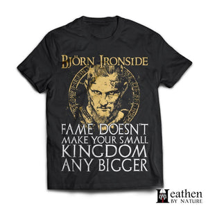 Viking apparel, Bjorn Ironside fame doesn't make your small kingdom, frontApparel[Heathen By Nature authentic Viking products]Next Level Premium Short Sleeve T-ShirtBlackX-Small