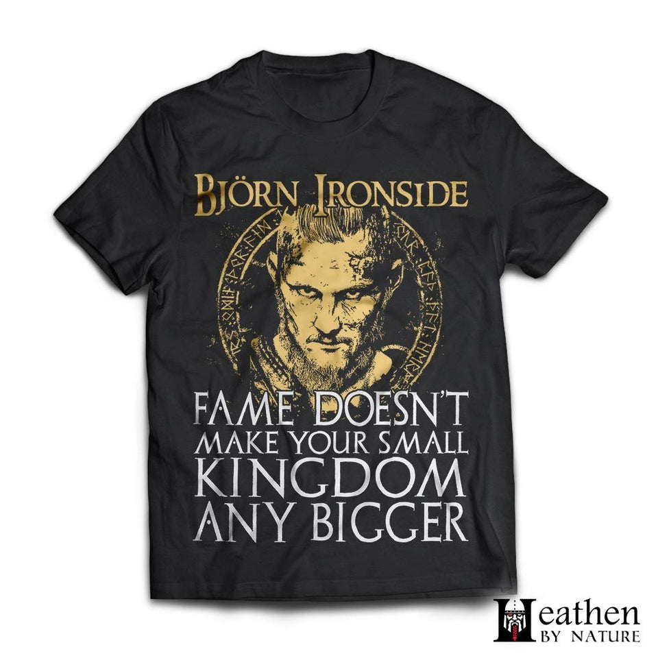 Viking apparel, Bjorn Ironside fame doesn't make your small kingdom, frontApparel[Heathen By Nature authentic Viking products]Next Level Premium Short Sleeve T-ShirtBlackX-Small