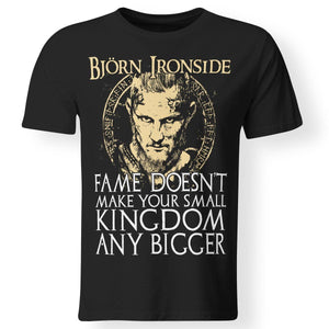 Viking apparel, Bjorn Ironside fame doesn't make your small kingdom, frontApparel[Heathen By Nature authentic Viking products]Premium Men T-ShirtBlackS