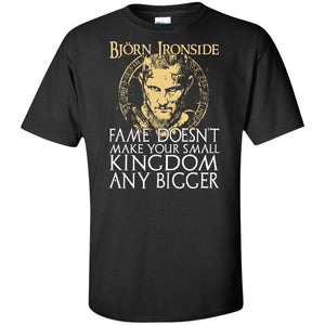Viking apparel, Bjorn Ironside fame doesn't make your small kingdom, frontApparel[Heathen By Nature authentic Viking products]Tall Ultra Cotton T-ShirtBlackXLT