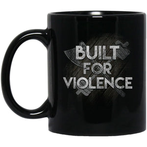 Viking Mug, Built For Violence, BlackApparel[Heathen By Nature authentic Viking products]BM11OZ 11 oz. Black MugBlackOne Size