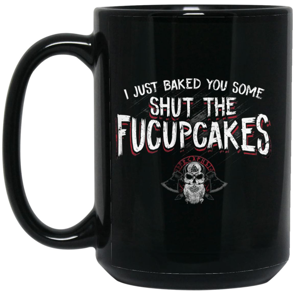 Viking Mug, I just baked you some shut the fucupcakes, BlackApparel[Heathen By Nature authentic Viking products]BM15OZ 15 oz. Black MugBlackOne Size