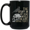Viking Mug, the stuff in my head would scare normal people, BlackApparel[Heathen By Nature authentic Viking products]BM15OZ 15 oz. Black MugBlackOne Size