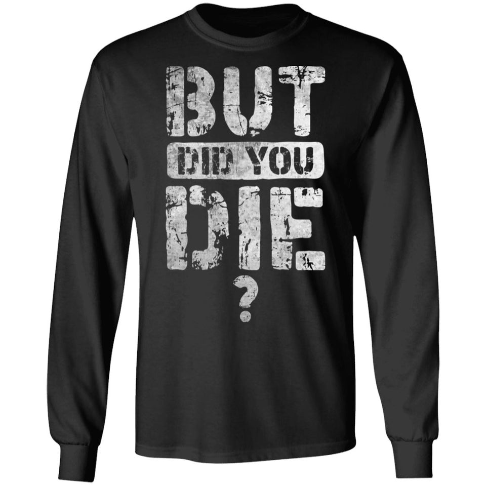 Viking, Norse, Gym t-shirt & apparel, But Did You Die, FrontApparel[Heathen By Nature authentic Viking products]Long-Sleeve Ultra Cotton T-ShirtBlackS